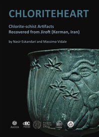 Chloritehearth. Chlorite-schist Artifacts Recovered from Jiroft (Kerman, Iran) - Librerie.coop