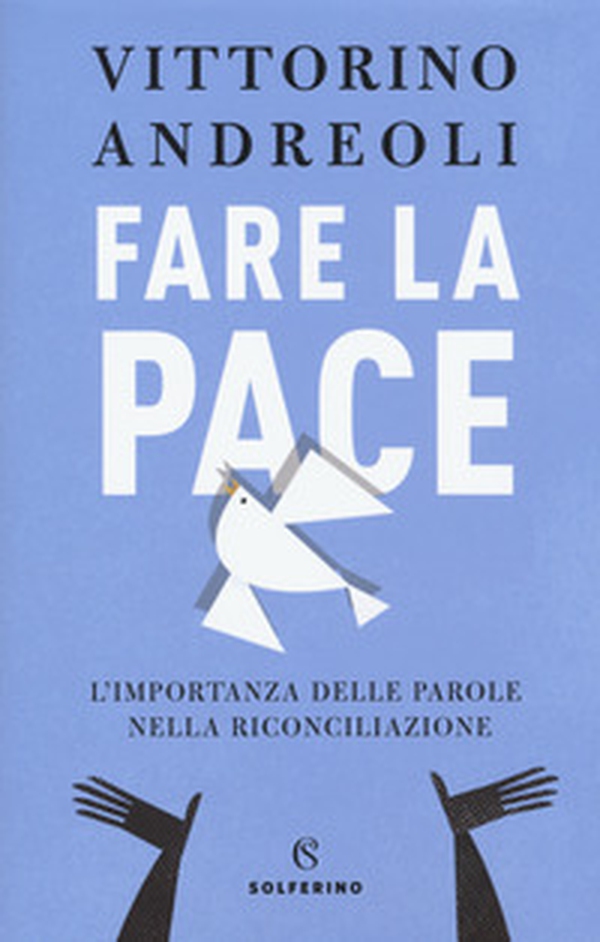 Fare la pace. L'importanza delle parole nella riconciliazione - Librerie.coop Fare la pace. L'importanza delle parole nella riconciliazione - Librerie.coop