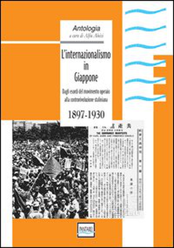 L'internazionalismo in Giappone. 1897-1930. Dagli esordi del movimento operaio all controrivoluzione staliniana - Librerie.coop L'internazionalismo in Giappone. 1897-1930. Dagli esordi del movimento operaio all controrivoluzione staliniana - Librerie.coop