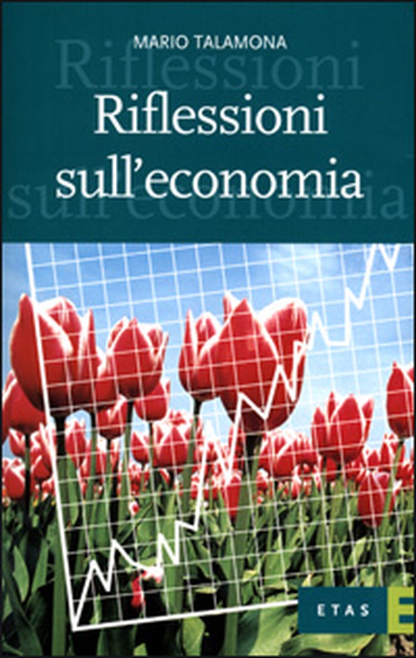 Riflessioni sull'economia - Librerie.coop Riflessioni sull'economia - Librerie.coop