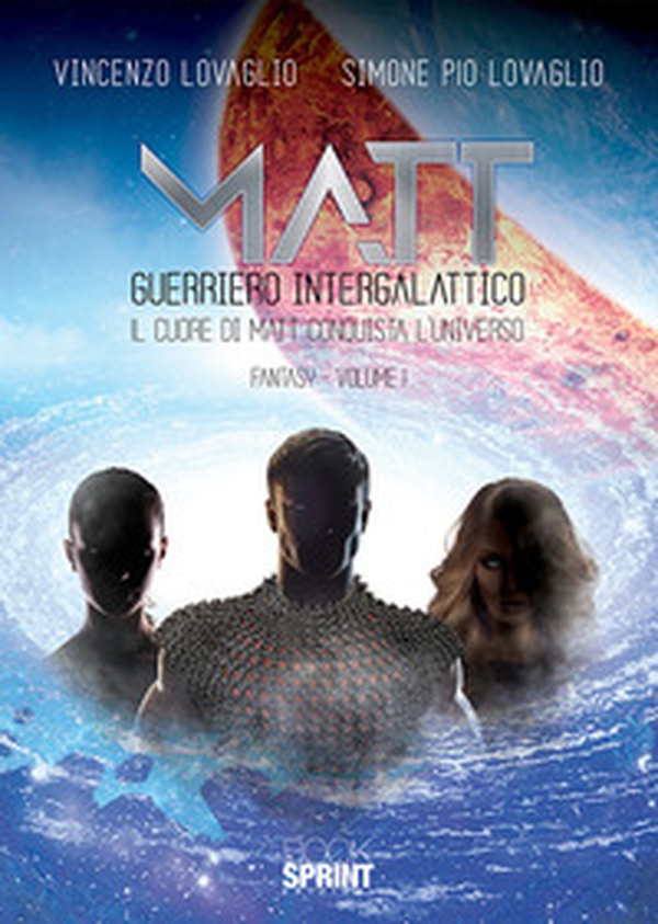 Matt guerriero intergalattico. Il cuore di Matt conquista l'universo - Vol. 1 - Librerie.coop Matt guerriero intergalattico. Il cuore di Matt conquista l'universo - Vol. 1 - Librerie.coop