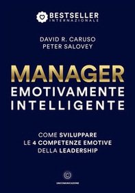 Manager emotivamente intelligente. Come sviluppare le 4 competenze emotive della leadership - Librerie.coop