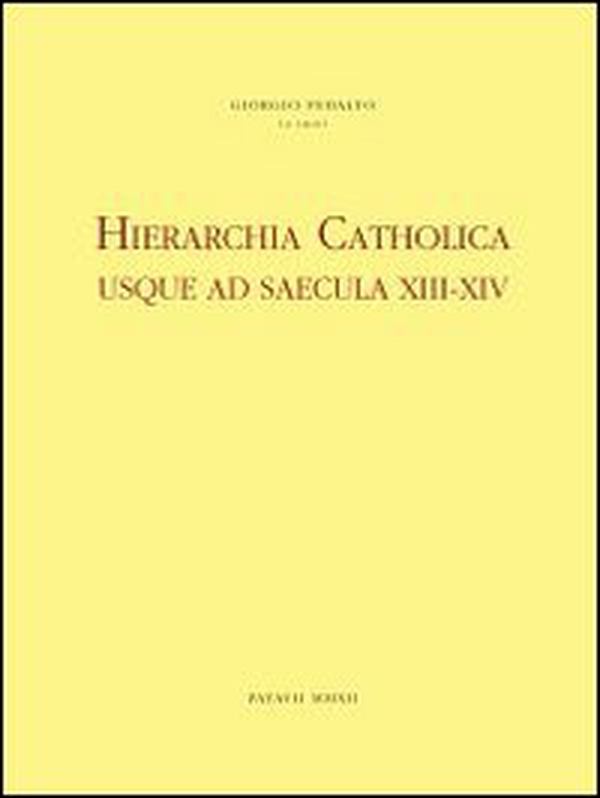 Hierarchia catholica usque ad saecula XIII-XIV. Series episcoporum ecclesiae catholicae - Librerie.coop Hierarchia catholica usque ad saecula XIII-XIV. Series episcoporum ecclesiae catholicae - Librerie.coop