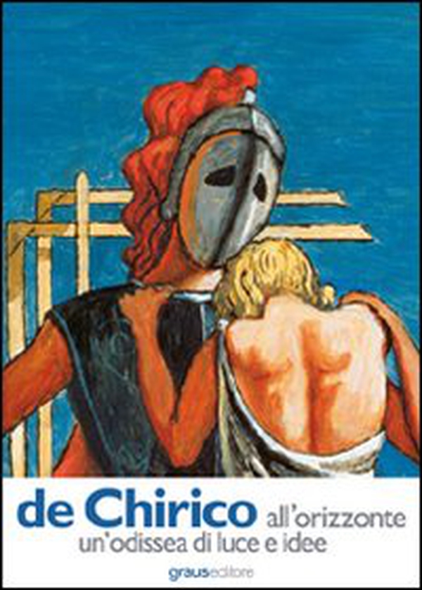 De Chirico all'orizzonte un'odissea di luce e idee - Librerie.coop De Chirico all'orizzonte un'odissea di luce e idee - Librerie.coop