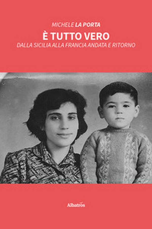 È tutto vero. Dalla Sicilia alla Francia andata e ritorno - Librerie.coop È tutto vero. Dalla Sicilia alla Francia andata e ritorno - Librerie.coop