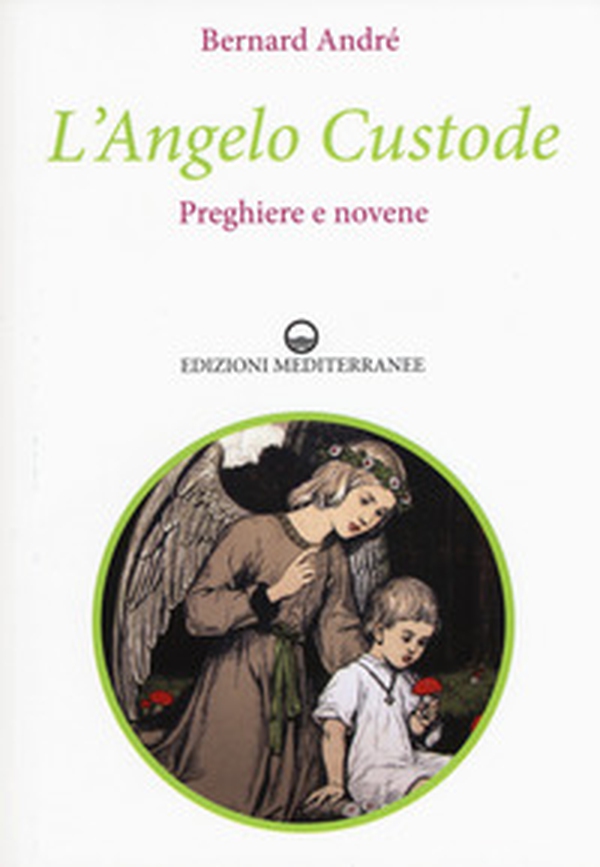 L'angelo custode. Preghiere e novene - Librerie.coop L'angelo custode. Preghiere e novene - Librerie.coop