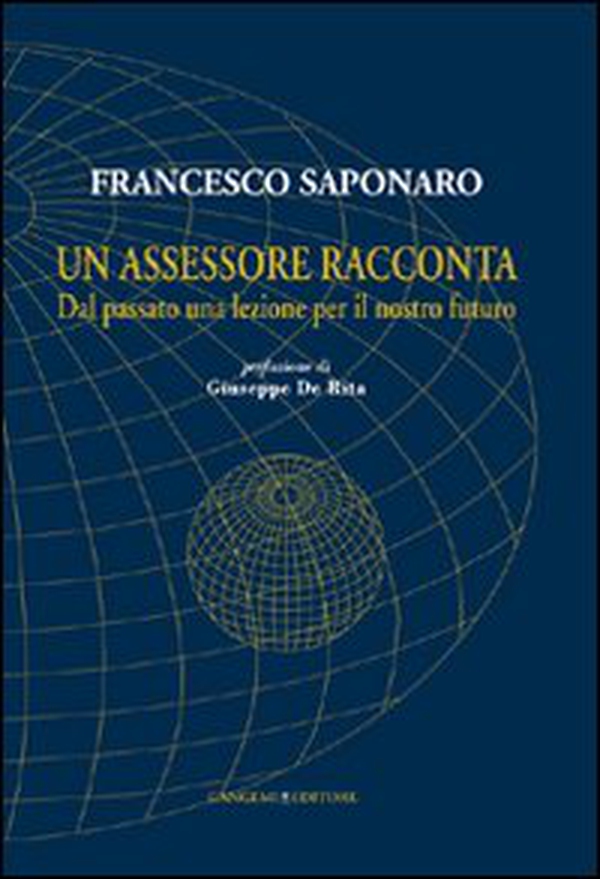Un assessore racconta. Dal passato una lezione per il nostro futuro - Librerie.coop Un assessore racconta. Dal passato una lezione per il nostro futuro - Librerie.coop