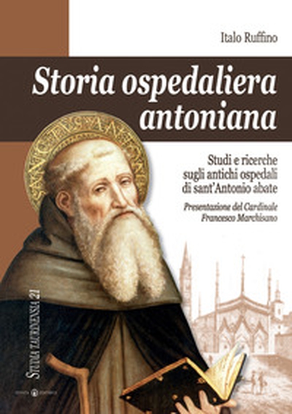 Storia ospedaliera antoniana. Studi e ricerche sugli antichi ospedali di Sant'Antonio Abate - Librerie.coop Storia ospedaliera antoniana. Studi e ricerche sugli antichi ospedali di Sant'Antonio Abate - Librerie.coop