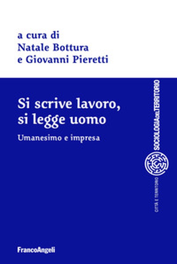 Si scrive lavoro, si legge uomo. Umanesimo e impresa - Librerie.coop Si scrive lavoro, si legge uomo. Umanesimo e impresa - Librerie.coop