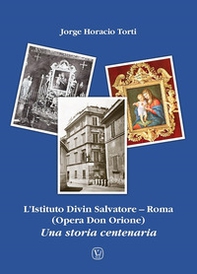 L'Istituto Divin Salvatore. Roma (Opera Don Orione). Una storia centenaria - Librerie.coop