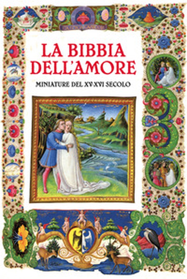 La Bibbia dell'amore. Commentata dai Padri della Chiesa. Miniature del XV-XVI secolo - Librerie.coop La Bibbia dell'amore. Commentata dai Padri della Chiesa. Miniature del XV-XVI secolo - Librerie.coop