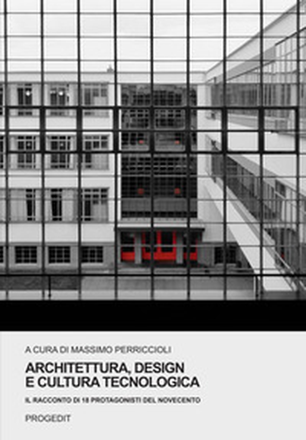 Architettura, design e cultura tecnologica. Il racconto di 18 protagonisti del Novecento - Librerie.coop Architettura, design e cultura tecnologica. Il racconto di 18 protagonisti del Novecento - Librerie.coop