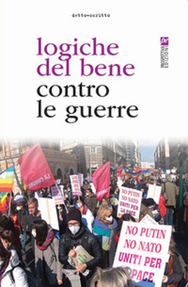Logiche del bene contro le guerre - Librerie.coop Logiche del bene contro le guerre - Librerie.coop