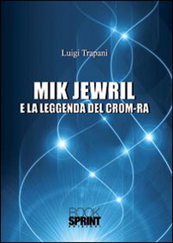 Mik Jewril e la leggenda del crom-ra - Librerie.coop Mik Jewril e la leggenda del crom-ra - Librerie.coop