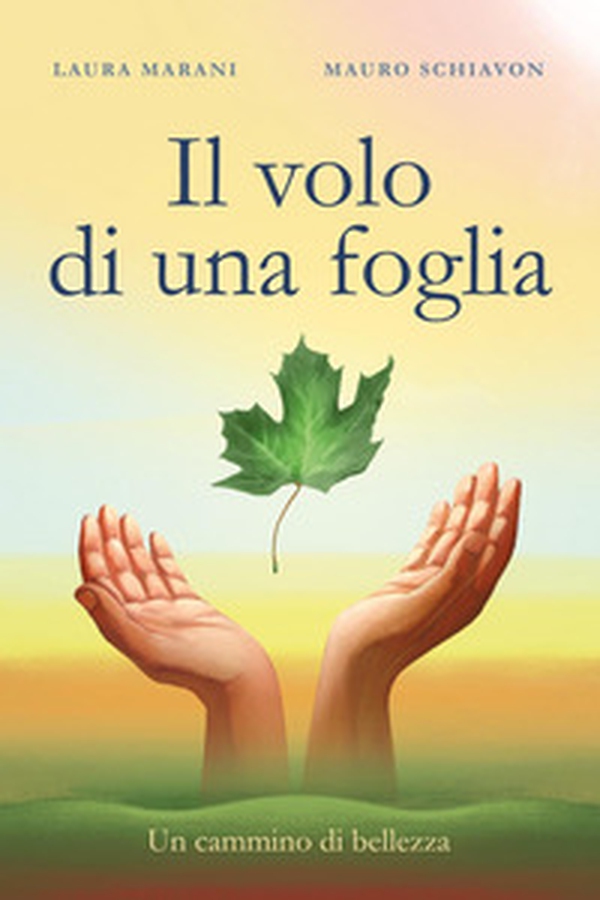 Il volo di una foglia. Un cammino di bellezza - Librerie.coop Il volo di una foglia. Un cammino di bellezza - Librerie.coop