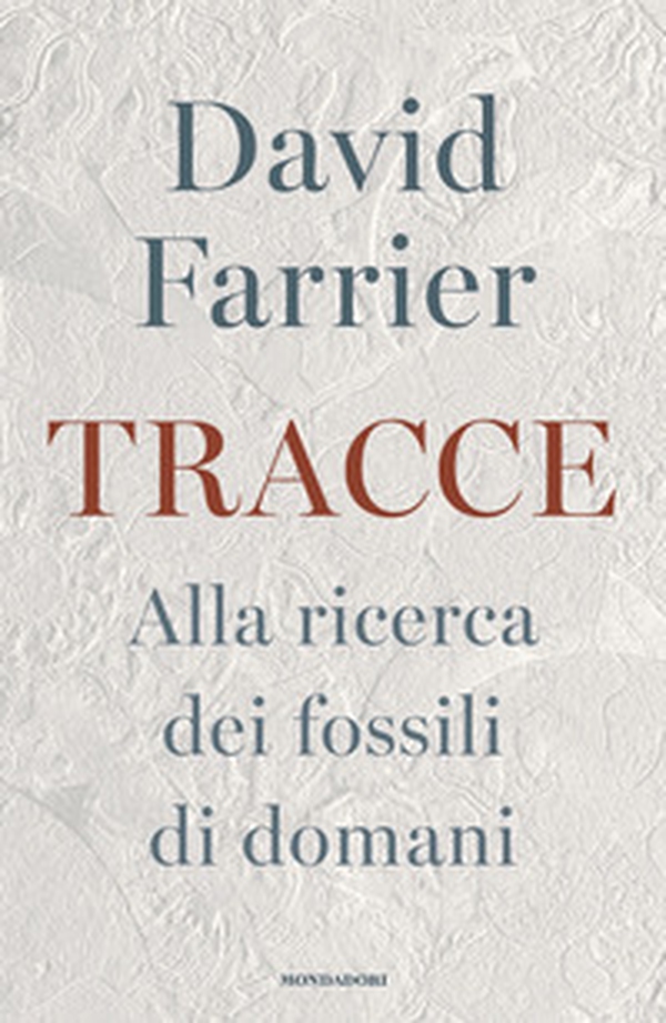 Tracce. Alla ricerca dei fossili di domani - Librerie.coop Tracce. Alla ricerca dei fossili di domani - Librerie.coop