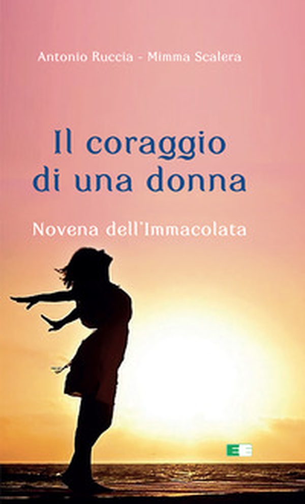 Il coraggio di una donna. Novena dell'Immacolata - Librerie.coop Il coraggio di una donna. Novena dell'Immacolata - Librerie.coop