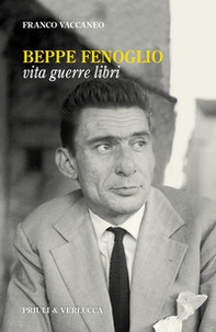 Beppe Fenoglio. Vita, guerre, libri - Librerie.coop