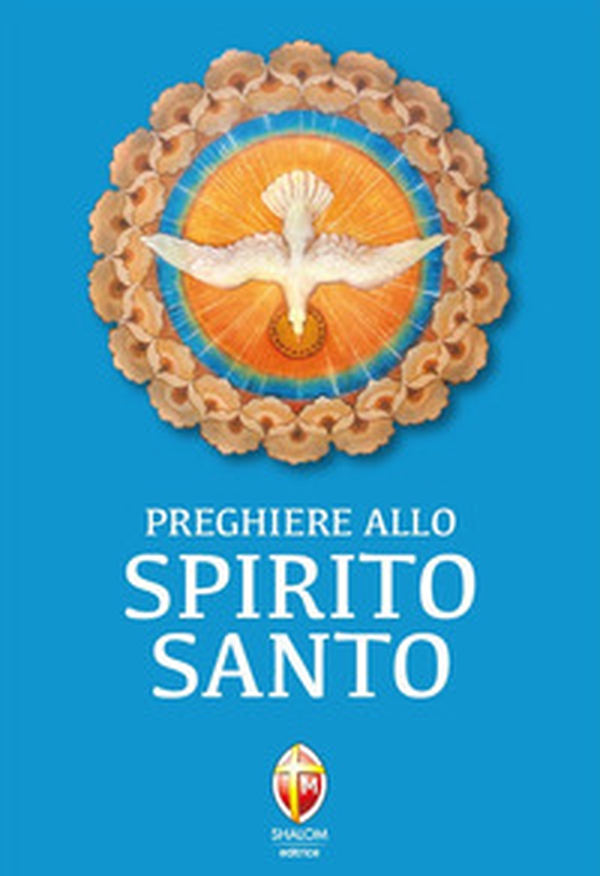 Preghiere allo Spirito Santo - Librerie.coop Preghiere allo Spirito Santo - Librerie.coop