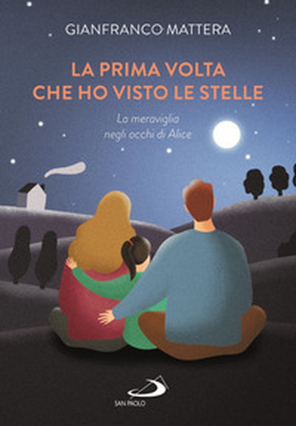 La prima volta che ho visto le stelle. La meraviglia negli occhi di Alice - Librerie.coop La prima volta che ho visto le stelle. La meraviglia negli occhi di Alice - Librerie.coop