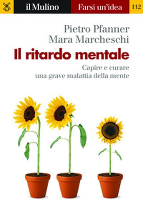Il ritardo mentale. Capire e curare una grave malattia della mente - Librerie.coop Il ritardo mentale. Capire e curare una grave malattia della mente - Librerie.coop