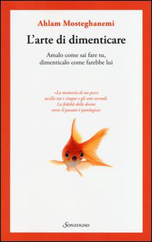 L'arte di dimenticare. Amalo come sai fare tu, dimenticalo come farebbe lui - Librerie.coop L'arte di dimenticare. Amalo come sai fare tu, dimenticalo come farebbe lui - Librerie.coop