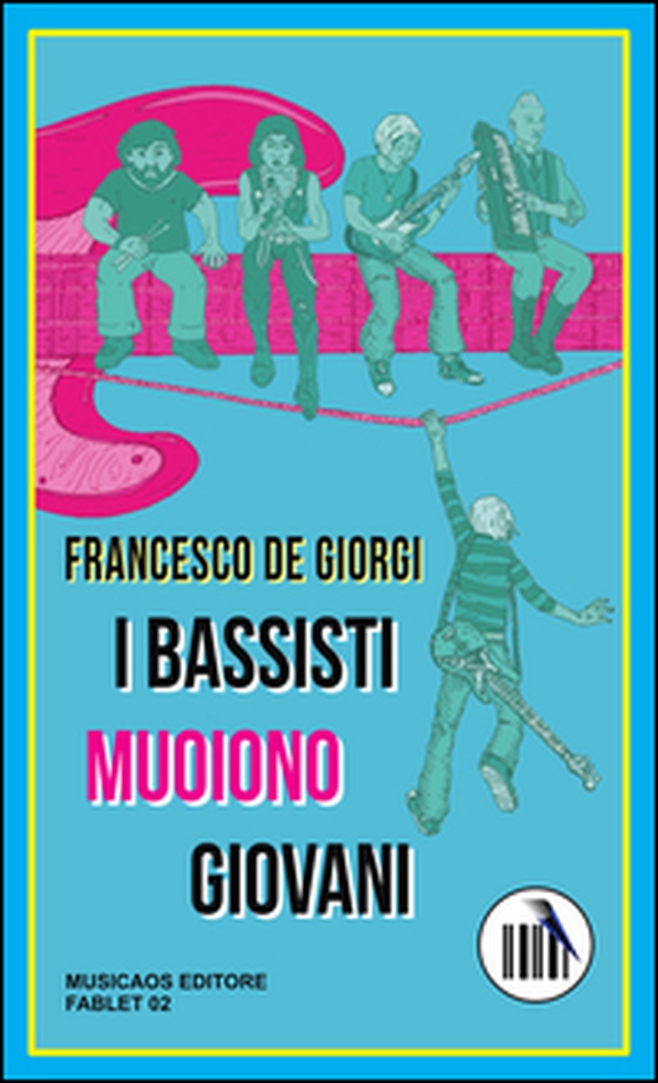 I bassisti muoiono giovani - Librerie.coop I bassisti muoiono giovani - Librerie.coop