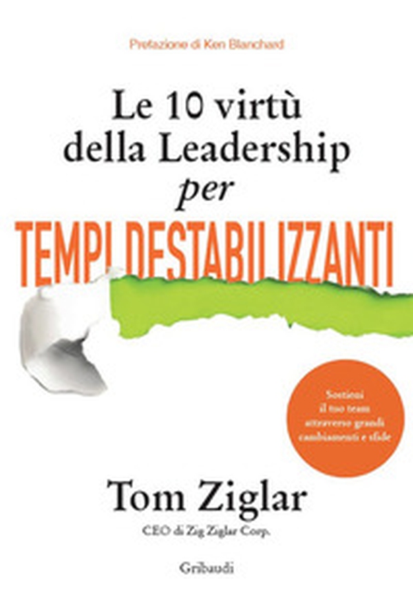 Le 10 virtù della leadership per tempi destabilizzanti - Librerie.coop Le 10 virtù della leadership per tempi destabilizzanti - Librerie.coop