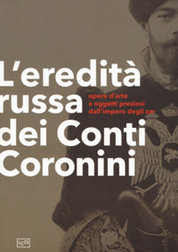 L'eredità russa dei conti Coronini. Opere d'arte e oggetti preziosi dall'impero degli zar. Catalogo della mostra (Palazzo Coronini-Cronber, 14 aprile-11 novembre 2018) - Librerie.coop L'eredità russa dei conti Coronini. Opere d'arte e oggetti preziosi dall'impero degli zar. Catalogo della mostra (Palazzo Coronini-Cronber, 14 aprile-11 novembre 2018) - Librerie.coop