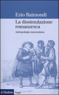 La dissimulazione romanzesca. Antropologia manzoniana - Librerie.coop