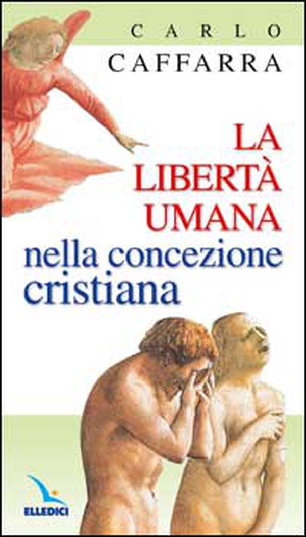 La libertà umana nella concezione cristiana - Librerie.coop La libertà umana nella concezione cristiana - Librerie.coop