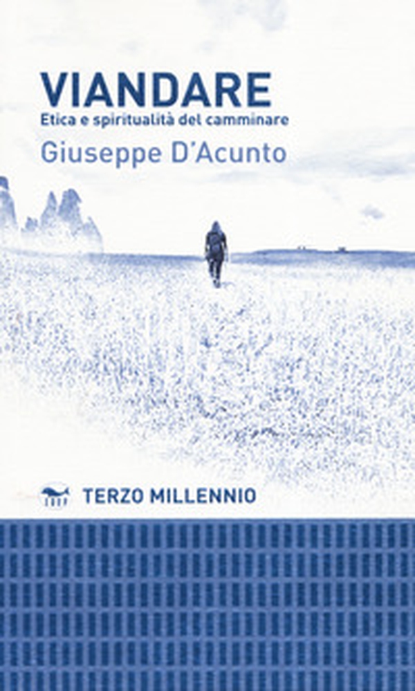 Viandare. Etica e spiritualità del camminare - Librerie.coop Viandare. Etica e spiritualità del camminare - Librerie.coop