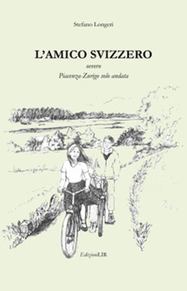 L'amico svizzero. Ovvero Piacenza-Zurigo solo andata - Librerie.coop L'amico svizzero. Ovvero Piacenza-Zurigo solo andata - Librerie.coop
