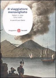 Il viaggiatore meravigliato. Italiani in Italia (1714-1996) - Librerie.coop