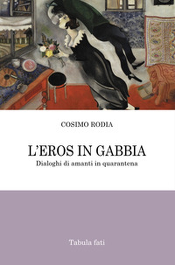 L'eros in gabbia. Dialoghi di amanti in quarantena - Librerie.coop L'eros in gabbia. Dialoghi di amanti in quarantena - Librerie.coop