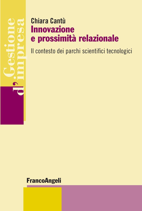 Innovazione e prossimità relazionale. Il contesto dei parchi scientifici tecnologici - Librerie.coop Innovazione e prossimità relazionale. Il contesto dei parchi scientifici tecnologici - Librerie.coop