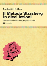 Il metodo Strasberg in dieci lezioni. Introduzione ai fondamentali della formazione attoriale - Librerie.coop