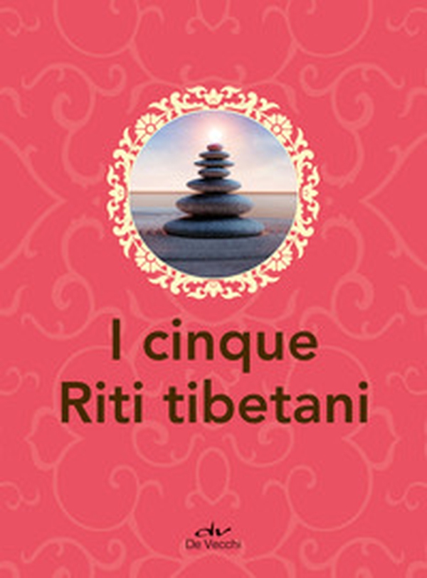I cinque riti tibetani - Librerie.coop I cinque riti tibetani - Librerie.coop