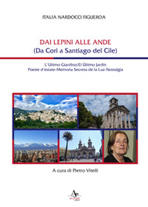 Dai Lepini alle Ande (Da Cori a Santiago del Cile) - Librerie.coop Dai Lepini alle Ande (Da Cori a Santiago del Cile) - Librerie.coop