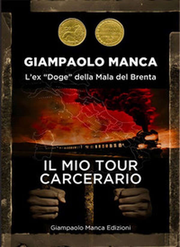 Il mio tour carcerario. L'ex «Doge» della Mala del Brenta - Librerie.coop Il mio tour carcerario. L'ex «Doge» della Mala del Brenta - Librerie.coop