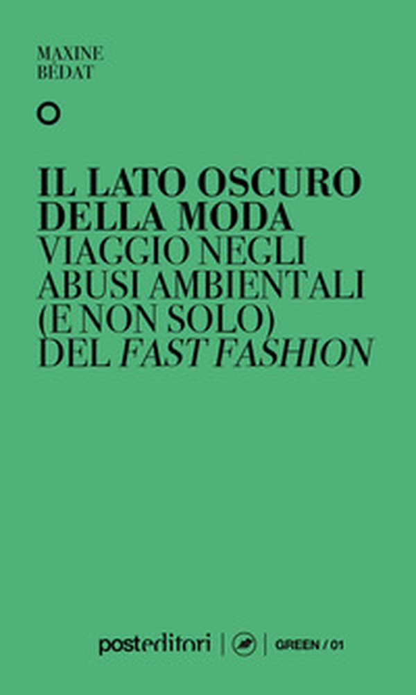Il lato oscuro della moda. Viaggio negli abusi ambientali (e non solo) del fast fashion - Librerie.coop Il lato oscuro della moda. Viaggio negli abusi ambientali (e non solo) del fast fashion - Librerie.coop