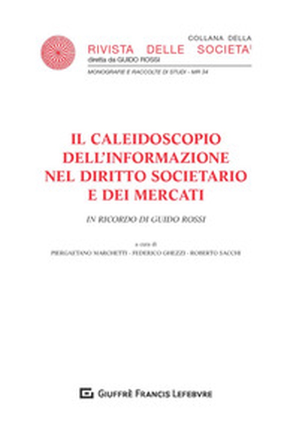 Il caleidoscopio dell'informazione nel diritto societario e dei mercati. In ricordo di Guido Rossi - Librerie.coop Il caleidoscopio dell'informazione nel diritto societario e dei mercati. In ricordo di Guido Rossi - Librerie.coop