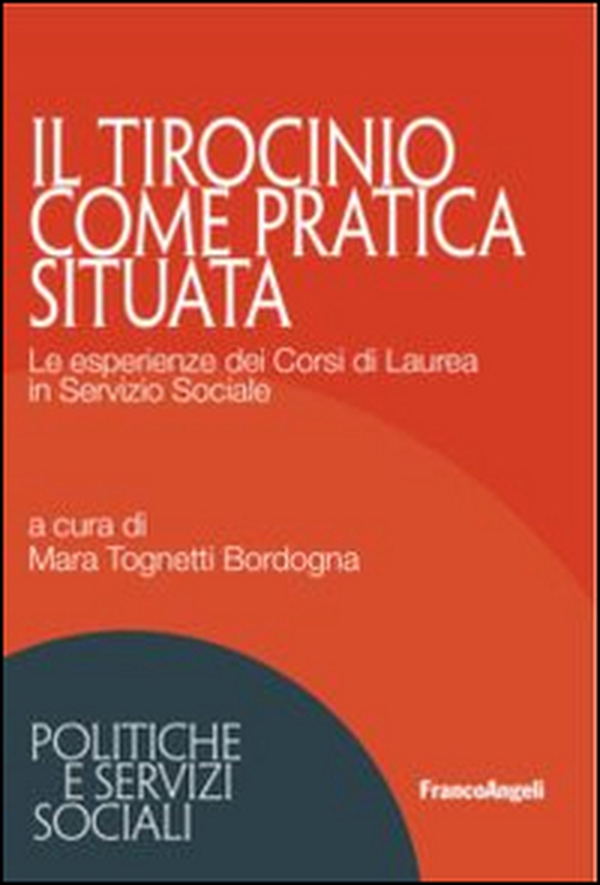 Il tirocinio come pratica situata. Le esperienze dei corsi di laurea in servizio sociale - Librerie.coop Il tirocinio come pratica situata. Le esperienze dei corsi di laurea in servizio sociale - Librerie.coop