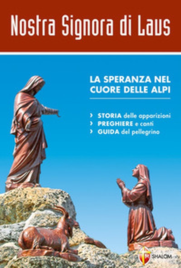 Nostra signora di Laus. La speranza nel cuore delle Alpi - Librerie.coop Nostra signora di Laus. La speranza nel cuore delle Alpi - Librerie.coop