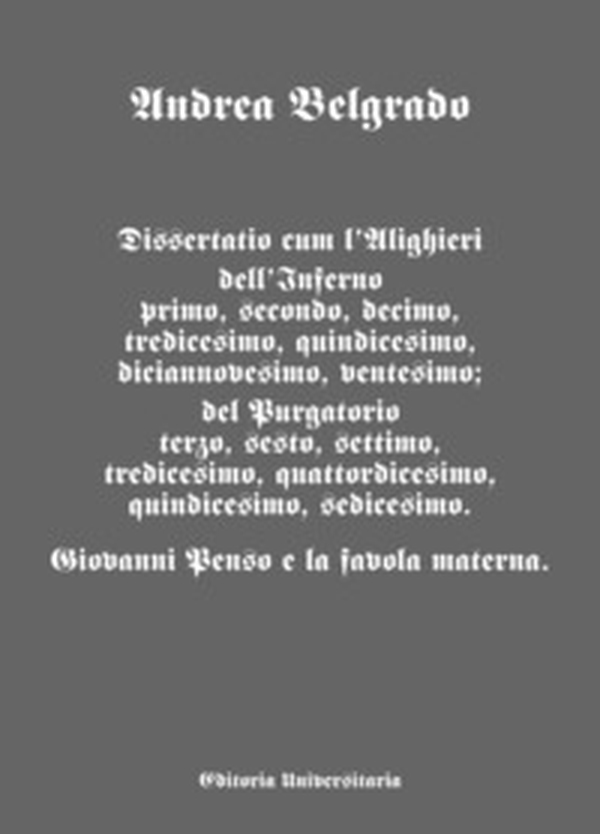Dissertatio cum l'Alighieri dell'Inferno primo, secondo, decimo, tredicesimo, quindicesimo, diciannovesimo, ventesimo; del Purgatorio terzo, sesto, settimo, tredicesimo, quattordicesimo, quindicesimo, sedicesimo. Giovanni Penso e la favola materna - Librerie.coop Dissertatio cum l'Alighieri dell'Inferno primo, secondo, decimo, tredicesimo, quindicesimo, diciannovesimo, ventesimo; del Purgatorio terzo, sesto, settimo, tredicesimo, quattordicesimo, quindicesimo, sedicesimo. Giovanni Penso e la favola materna - Librerie.coop