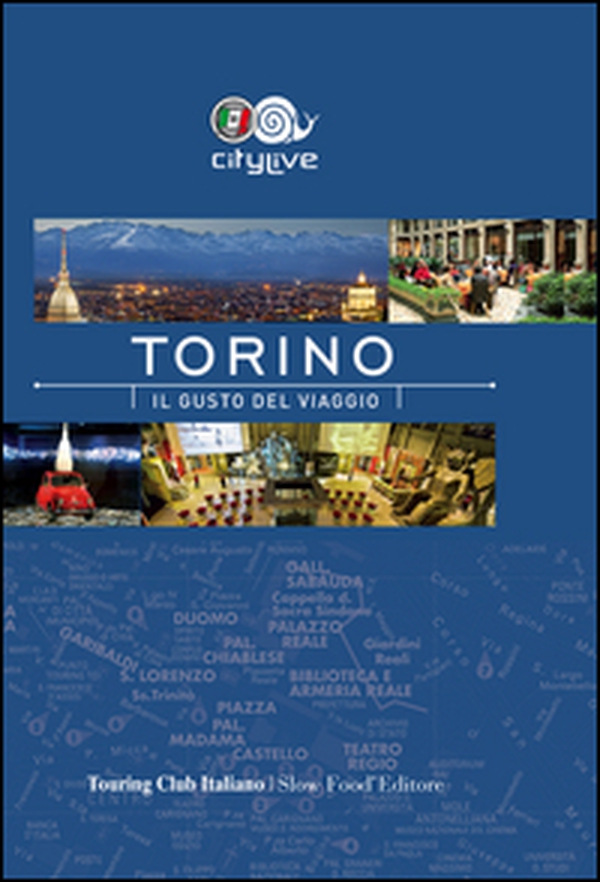 Torino. Il gusto del viaggio - Librerie.coop Torino. Il gusto del viaggio - Librerie.coop