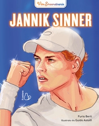 Jannik Sinner. Vite straordinarie - Librerie.coop