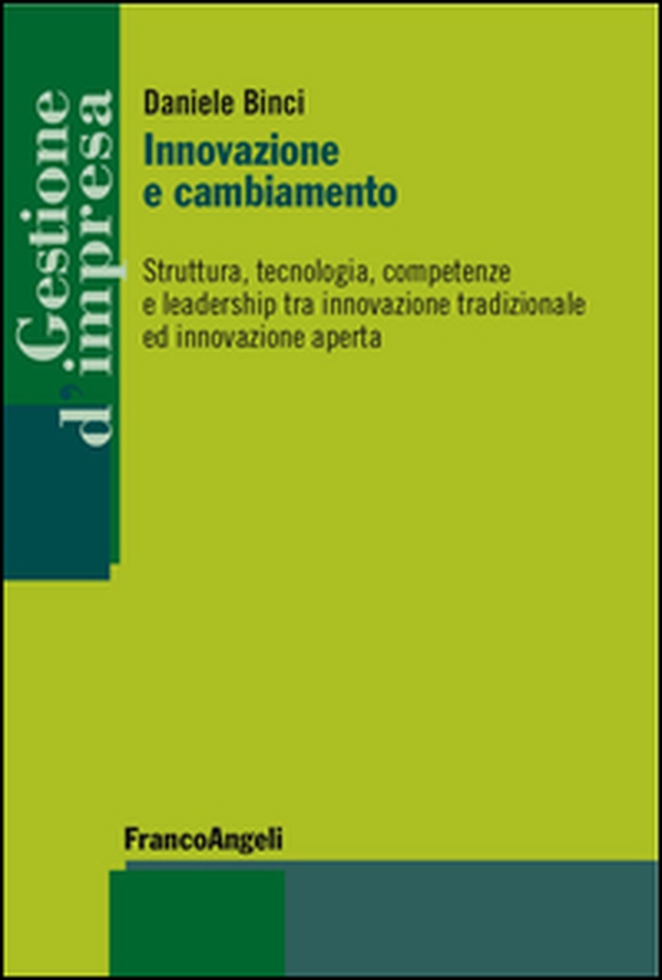 Innovazione e cambiamento. Struttura, tecnologia, competenze e leadership tra innovazione tradizionale ed innovazione aperta - Librerie.coop Innovazione e cambiamento. Struttura, tecnologia, competenze e leadership tra innovazione tradizionale ed innovazione aperta - Librerie.coop