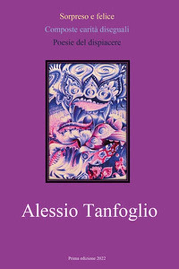 Sorpreso e felice. Composte carità diseguali. Poesie del dispiacere - Librerie.coop Sorpreso e felice. Composte carità diseguali. Poesie del dispiacere - Librerie.coop