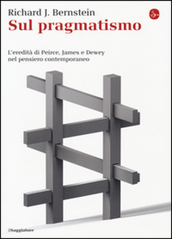 Sul pragmatismo. L'eredità di Peirce, James e Dewey nel pensiero contemporaneo - Librerie.coop Sul pragmatismo. L'eredità di Peirce, James e Dewey nel pensiero contemporaneo - Librerie.coop